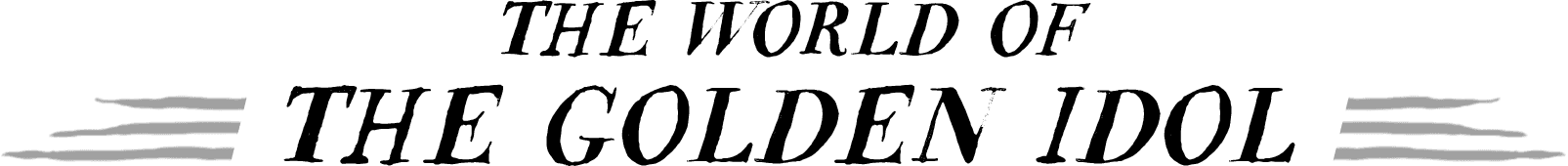 The World of the Golden Idol